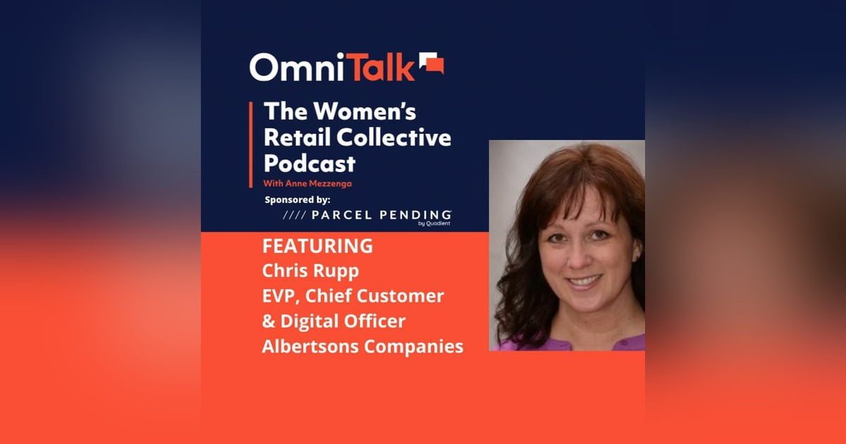 Women's Retail Collective | Chris Rupp EVP Chief Digital & Customer Officer Albertsons Companies Women's Retail Collective | Chris Rupp EVP Chief Digital & Customer Officer Albertsons Companies