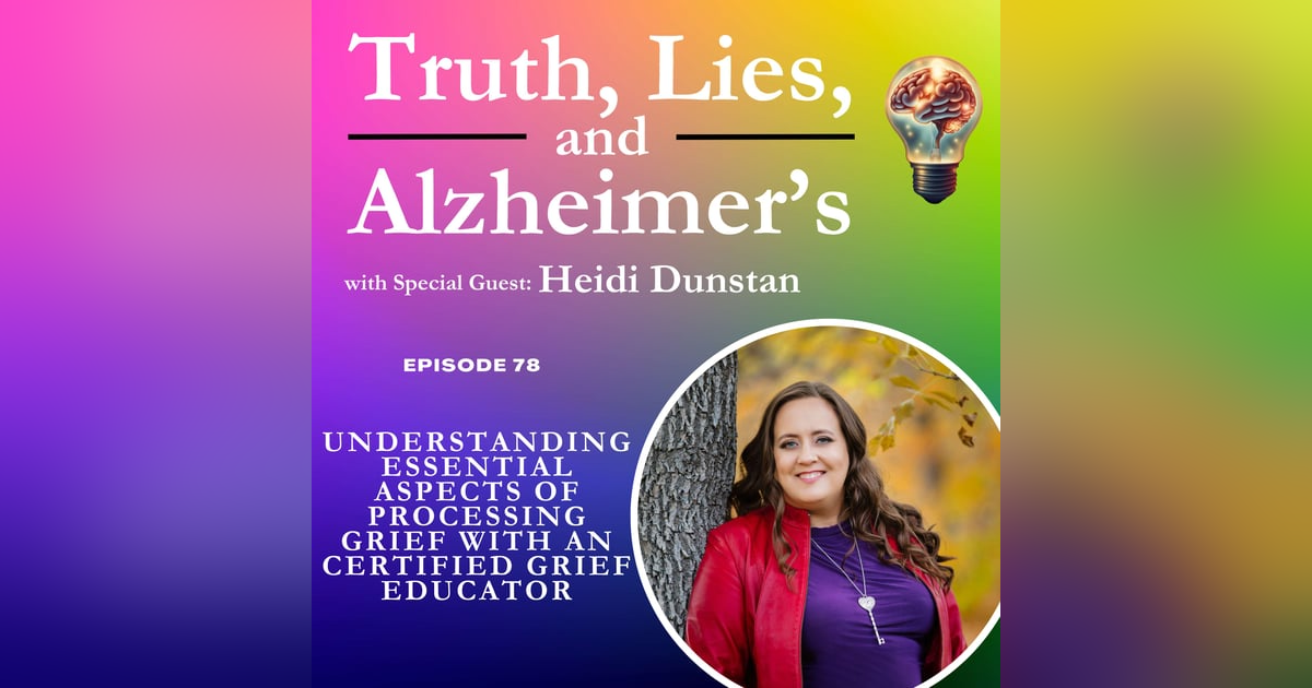 Understanding Essential Aspects of Processing Grief with Special Guest, Heidi Dunstan, Certified Grief Educator Understanding Essential Aspects of Processing Grief with Special Guest, Heidi Dunstan, Certified Grief Educator