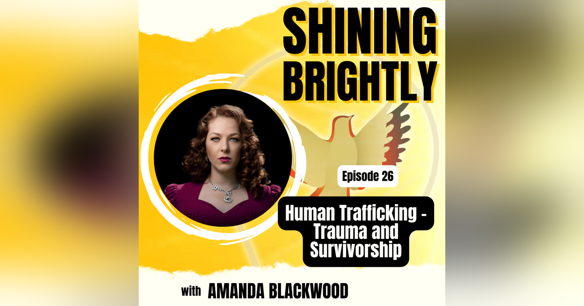 Human Trafficking – Trauma and Survivorship With Amanda Blackwood Human Trafficking – Trauma and Survivorship With Amanda Blackwood
