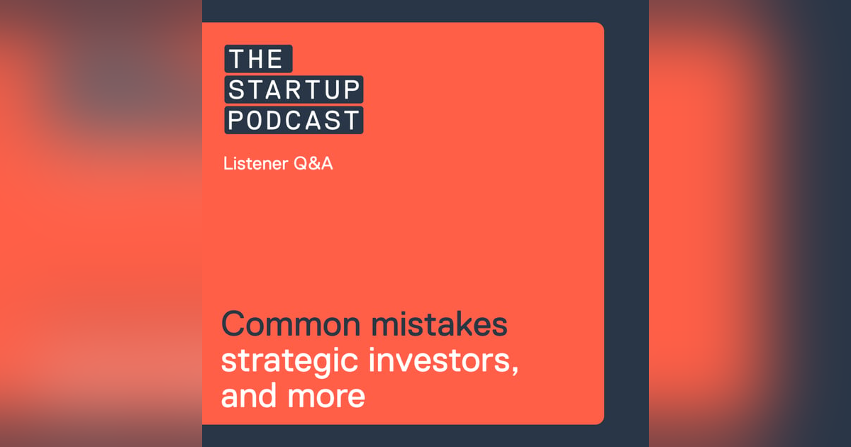 Q&A: Common Founder Mistakes, Strategic Investors, and more Q&A: Common Founder Mistakes, Strategic Investors, and more