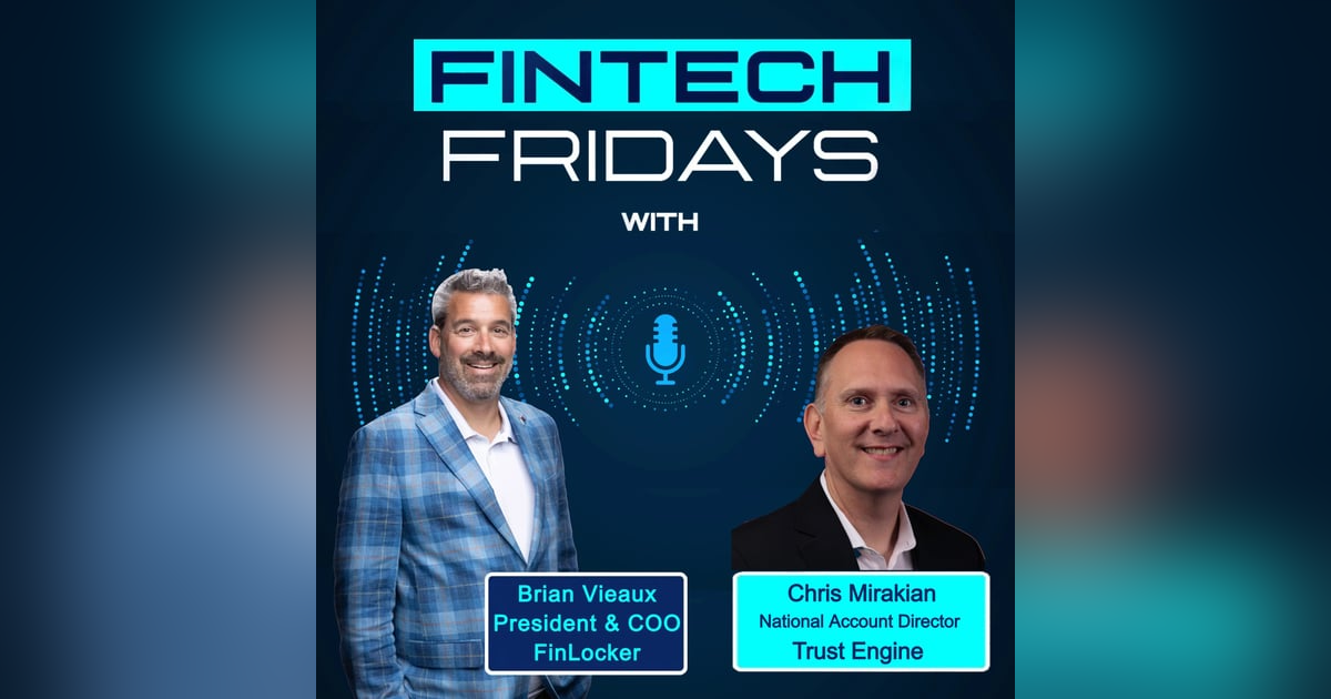 Fintech Fridays w/ Chris Mirakian, TrustEngine Fintech Fridays w/ Chris Mirakian, TrustEngine
