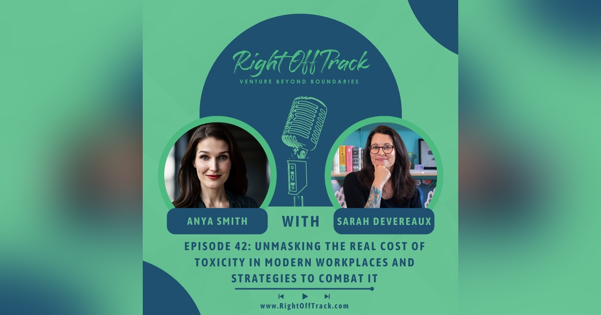 Unmasking the Real Cost of Toxicity in Modern Workplaces and Strategies to Combat It - Sarah Devereaux is RightOffTrack | Anya Smith Unmasking the Real Cost of Toxicity in Modern Workplaces and Strategies to Combat It - Sarah Devereaux is RightOffTrack | Anya Smith