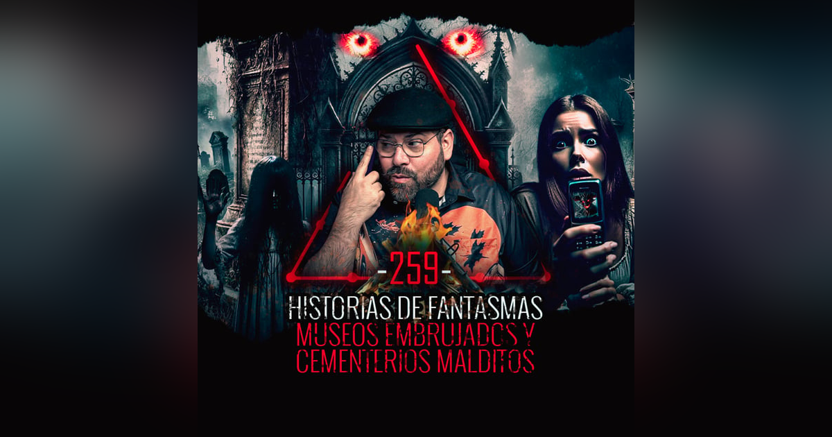 7 Historias de Fantasmas , Museos Embrujados y Cementerios Malditos | EP 259 | EL NARRADOR 7 Historias de Fantasmas , Museos Embrujados y Cementerios Malditos | EP 259 | EL NARRADOR