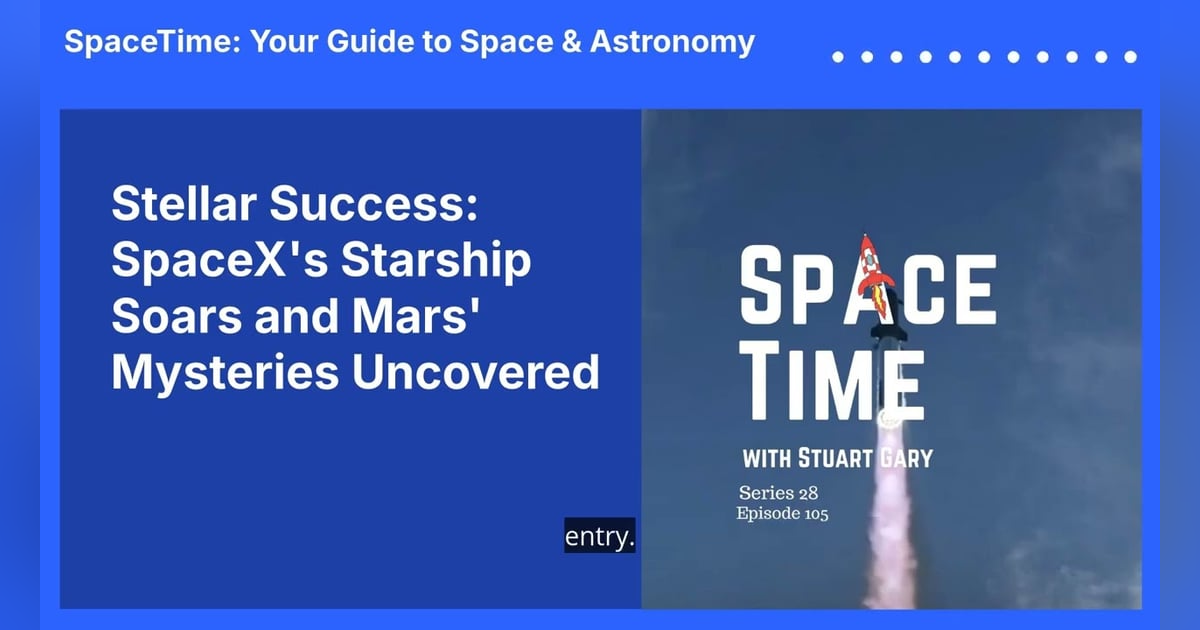 Stellar Success: SpaceX’s Starship Soars and Mars’ Mysteries Uncovered Stellar Success: SpaceX’s Starship Soars and Mars’ Mysteries Uncovered