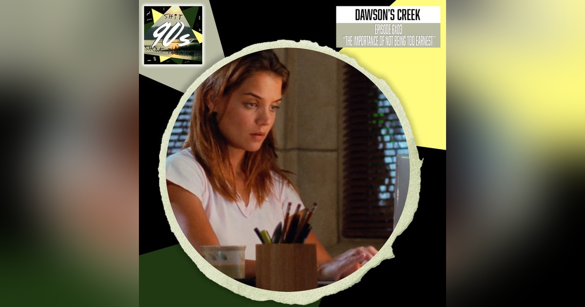 Dawson's Creek: Season 6 Episode 3 - The Importance of Not Being Too Earnest Dawson's Creek: Season 6 Episode 3 - The Importance of Not Being Too Earnest