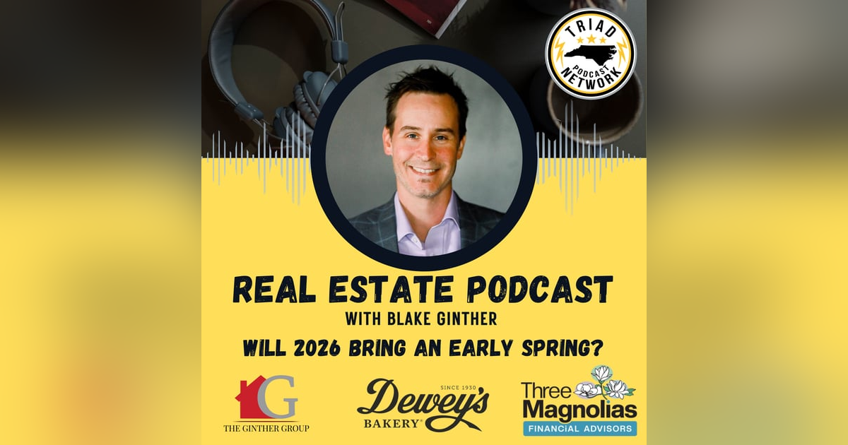REAL ESTATE PODCAST: Will 2026 Bring An Early Spring? REAL ESTATE PODCAST: Will 2026 Bring An Early Spring?