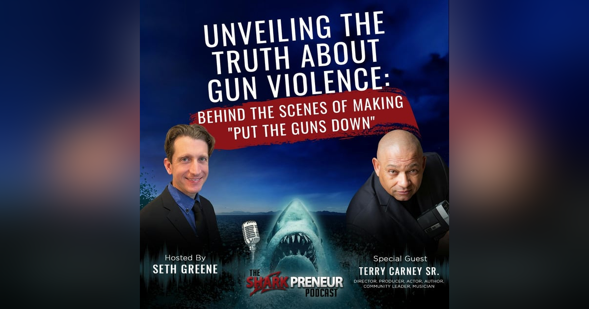 1084: Unveiling the Truth about Gun Violence: Behind the Scenes of Making “Put the Guns Down” with Terry Carney Sr. 1084: Unveiling the Truth about Gun Violence: Behind the Scenes of Making “Put the Guns Down” with Terry Carney Sr.