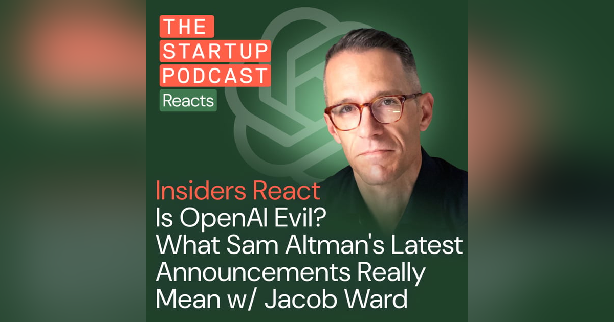 Insiders React: Is OpenAI Evil? Reacting to Sam Altman's Latest Announcements w/ Jacob Ward Insiders React: Is OpenAI Evil? Reacting to Sam Altman's Latest Announcements w/ Jacob Ward