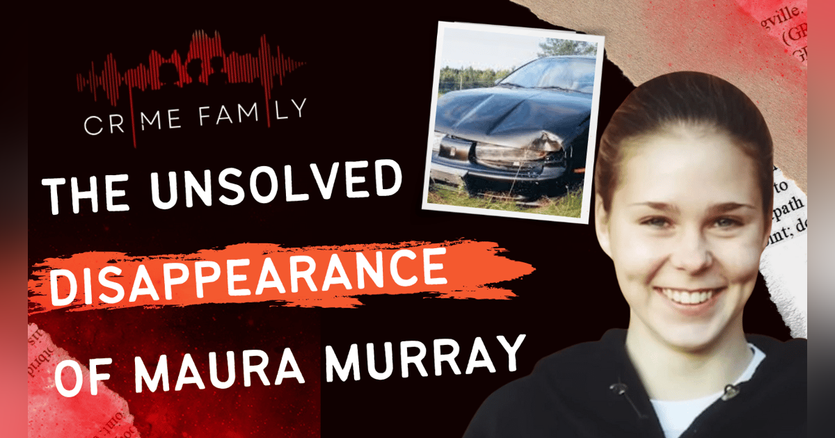 THE UNSOLVED DISAPPEARANCE OF MAURA MURRAY THE UNSOLVED DISAPPEARANCE OF MAURA MURRAY