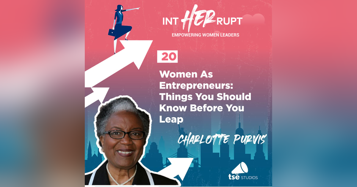 INT 020: Women As Entrepreneurs: Things You Should Know Before You Leap INT 020: Women As Entrepreneurs: Things You Should Know Before You Leap