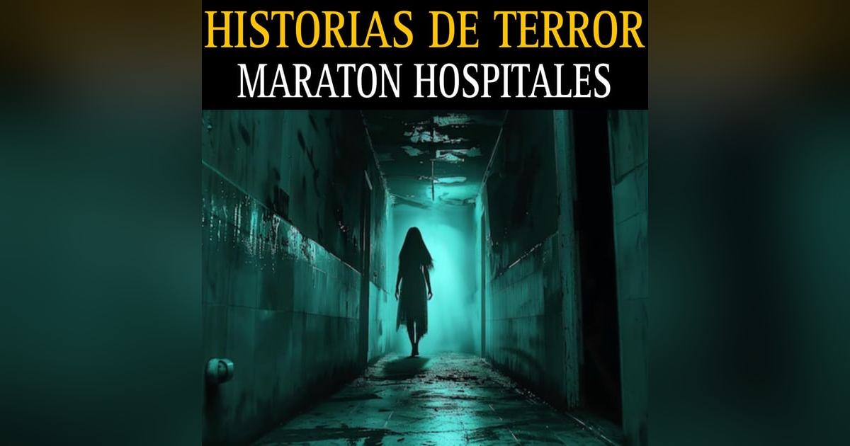 2 HORAS DE TERROR EN HOSPITALES / MARATON PARA NO DORMIR ESTA NOCHE / RELATOS DE TERROR / L.C.E. 2 HORAS DE TERROR EN HOSPITALES / MARATON PARA NO DORMIR ESTA NOCHE / RELATOS DE TERROR / L.C.E.