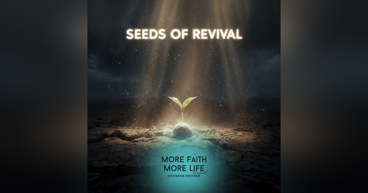 Seeds of Revival | #122 Seeds of Revival | #122