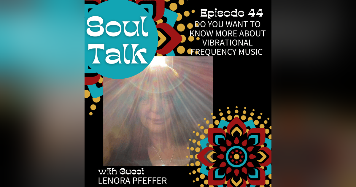 Do You Want to Know More about Vibrational Frequency Music - Lenora Pfeffer Do You Want to Know More about Vibrational Frequency Music - Lenora Pfeffer