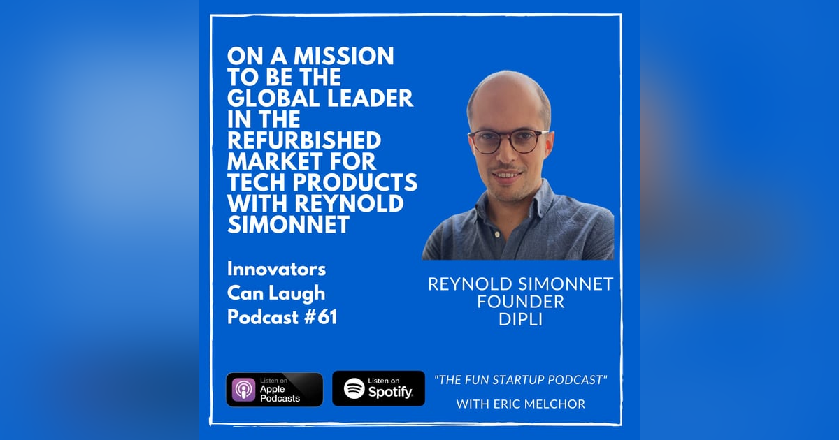 On a Mission To Be The Global Leader in the Refurbished Market for Tech Products with Reynold Simonnet On a Mission To Be The Global Leader in the Refurbished Market for Tech Products with Reynold Simonnet