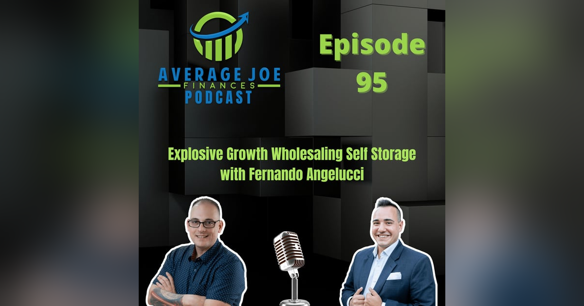 95. Explosive Growth Wholesaling Self Storage with Fernando Angelucci 95. Explosive Growth Wholesaling Self Storage with Fernando Angelucci