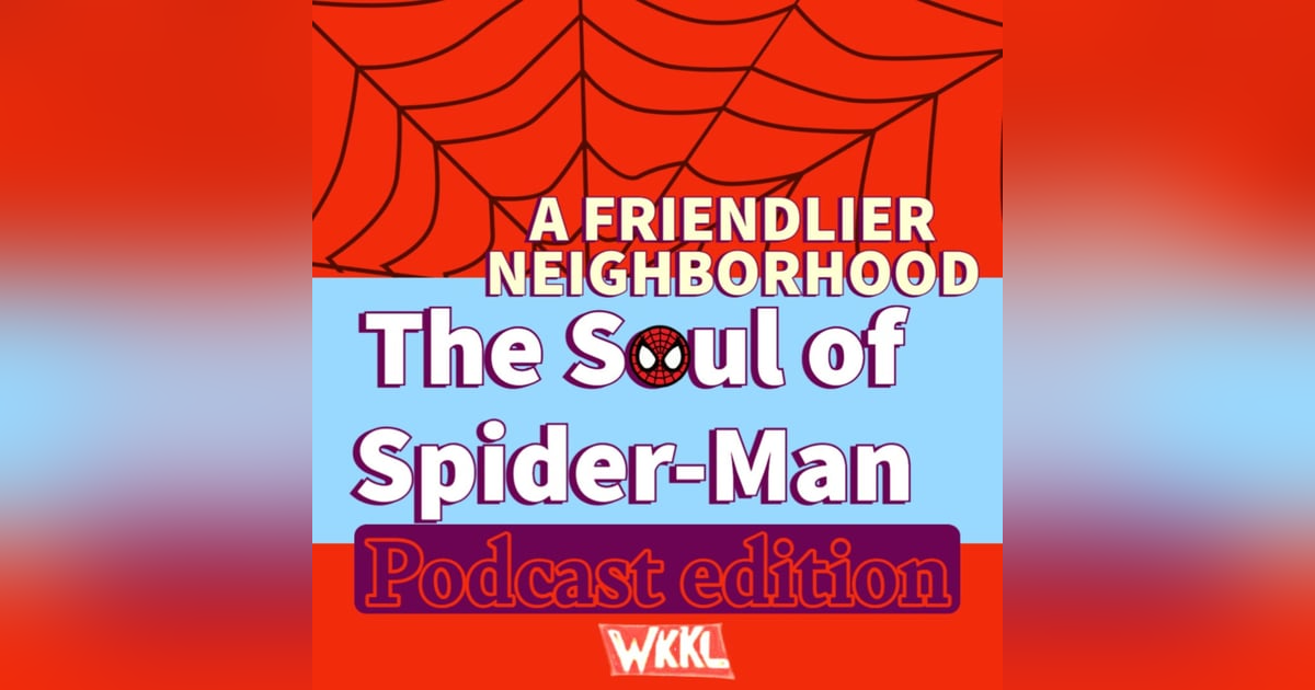 A Friendlier Neighborhood: the Soul of Spider-Man A Friendlier Neighborhood: the Soul of Spider-Man