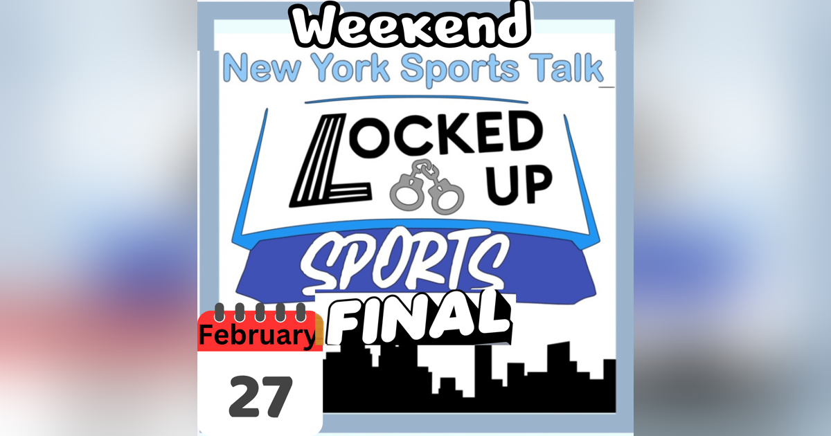 Locked Up Sports Weekend Wrap Up Feb 27 Locked Up Sports Weekend Wrap Up Feb 27
