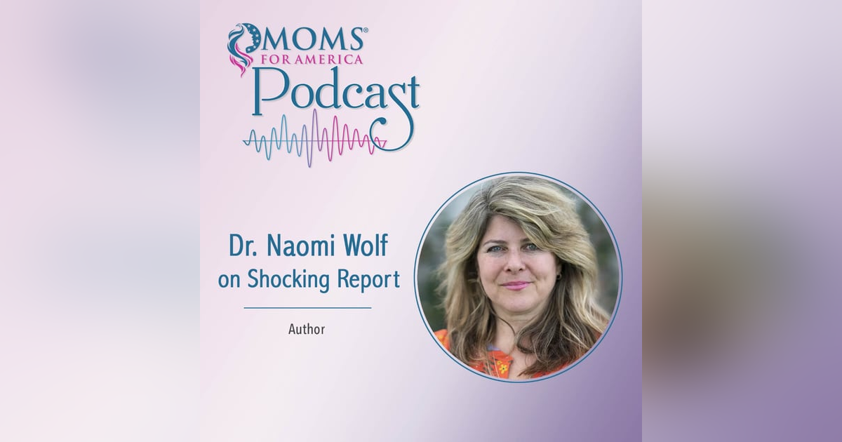 Dr. Naomi Wolf on Shocking Report Dr. Naomi Wolf on Shocking Report