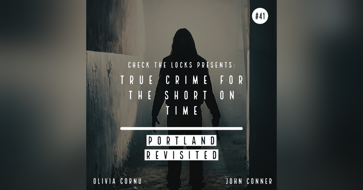 True Crime for the Short on Time: Portland Revisited True Crime for the Short on Time: Portland Revisited