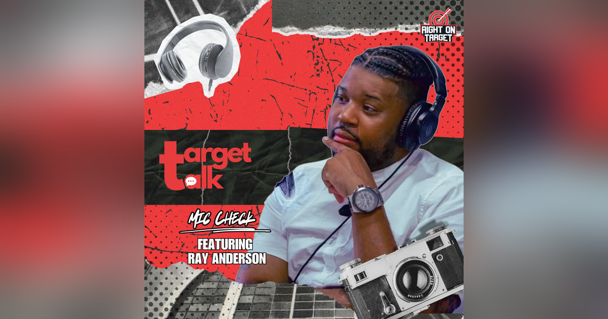 Target Talk - “Mic Check” featuring Ray Anderson Target Talk - “Mic Check” featuring Ray Anderson