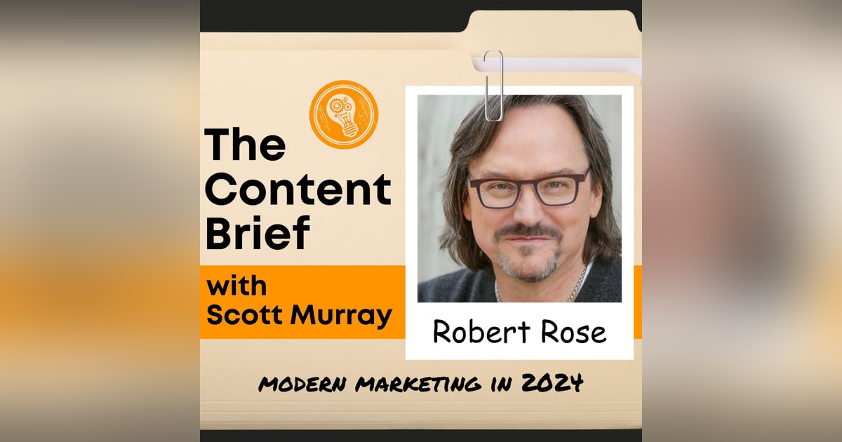 What Do Modern Content Marketers Need to Know? (with Robert Rose) What Do Modern Content Marketers Need to Know? (with Robert Rose)