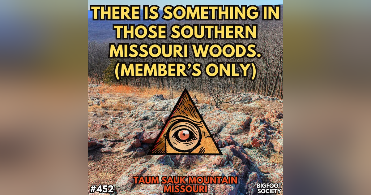 There's Something in those South Missouri Woods (Member's Only) There's Something in those South Missouri Woods (Member's Only)