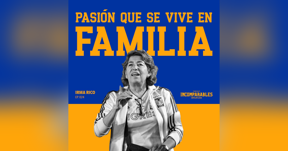 024 | Pasión que se vive en familia | Irma Rico 024 | Pasión que se vive en familia | Irma Rico
