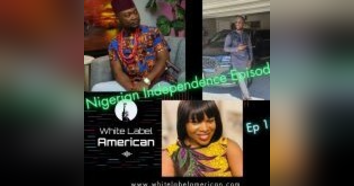 Ep 159: A Nigerian Independence Episode ft Nnenna, Onuorah, & Uche Ep 159: A Nigerian Independence Episode ft Nnenna, Onuorah, & Uche