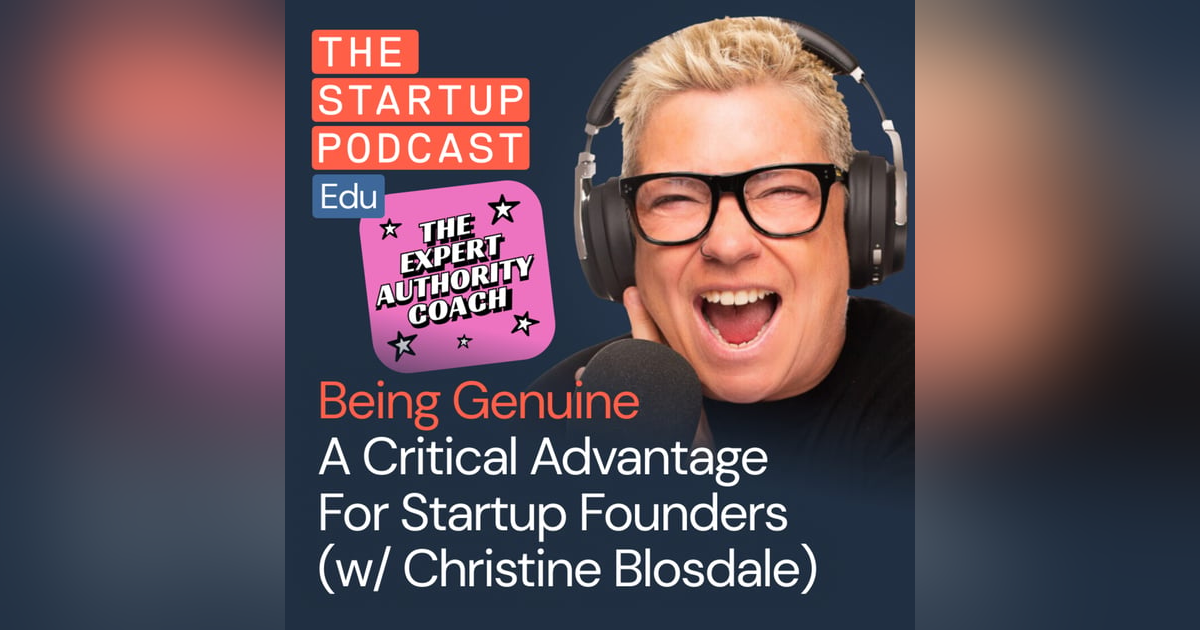 How Being Genuine is a Critical Advantage For Startup Founders w/ Christine Blosdale, Expert Authority Coach (Edu) How Being Genuine is a Critical Advantage For Startup Founders w/ Christine Blosdale, Expert Authority Coach (Edu)
