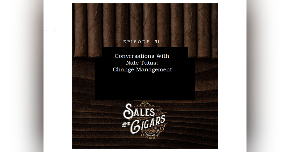 Conversations with Nate Tutas: Change Management Conversations with Nate Tutas: Change Management