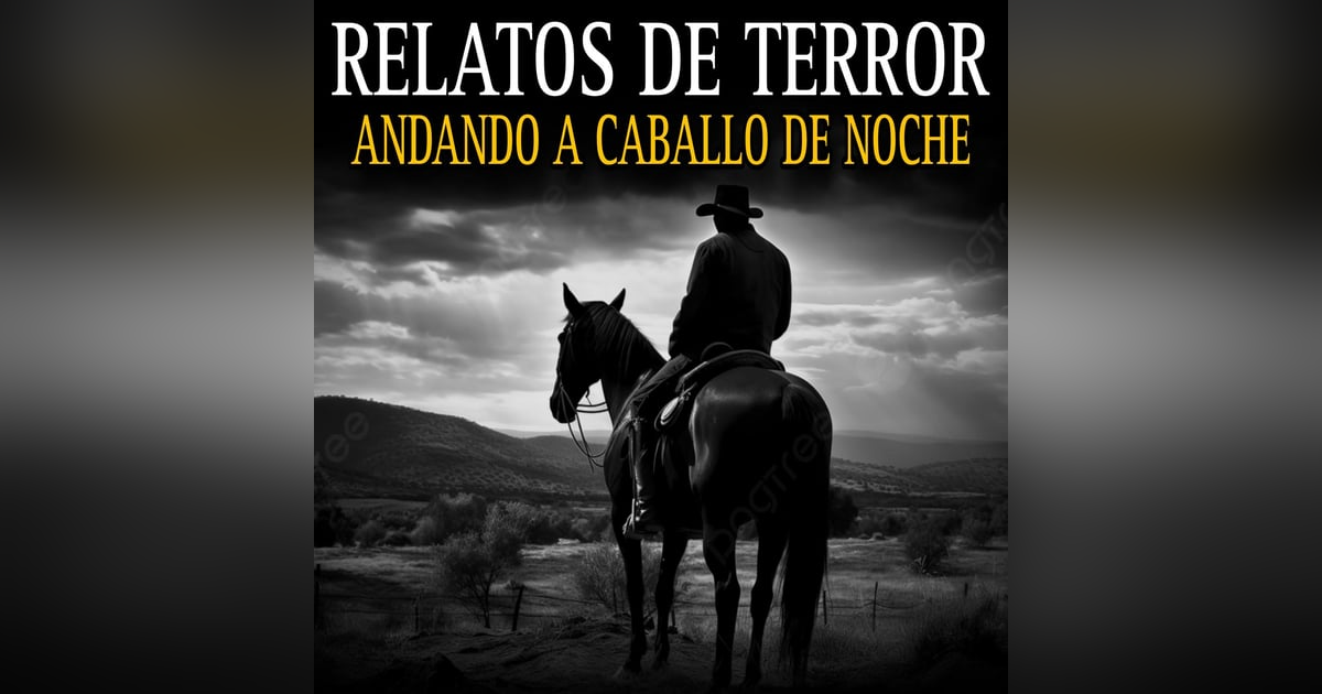 7 RELATOS DE TERROR ANDANDO A CABALLO DE NOCHE / EXPERIENCIAS PARANORMALES EN PUEBLOS Y RANCHOS 7 RELATOS DE TERROR ANDANDO A CABALLO DE NOCHE / EXPERIENCIAS PARANORMALES EN PUEBLOS Y RANCHOS