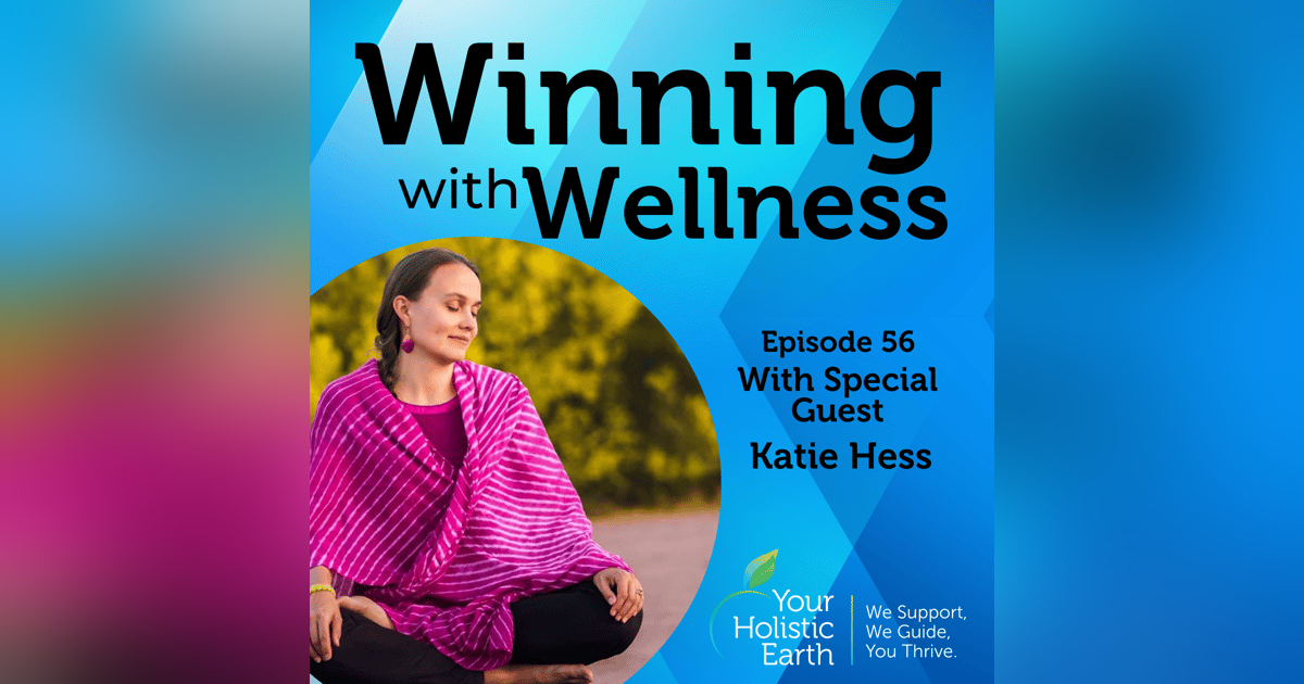 EP56: How Flowers Can Help You Feel Confident On Your Path with Katie Hess EP56: How Flowers Can Help You Feel Confident On Your Path with Katie Hess