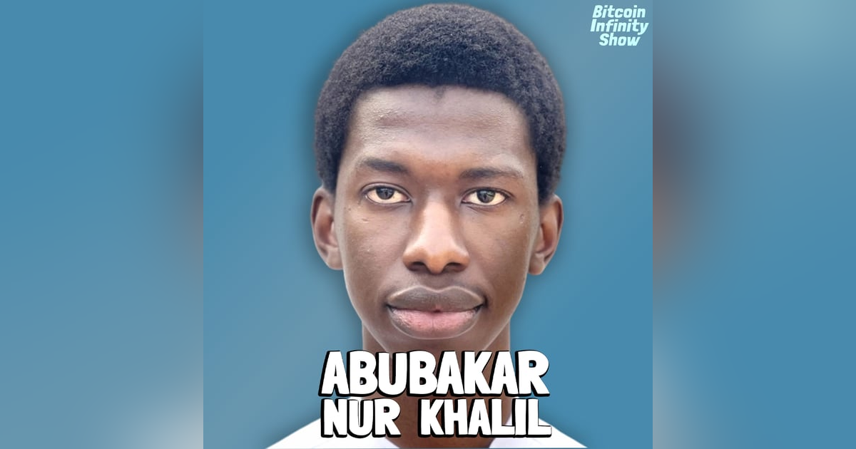 Bitcoin in Africa with Abubakar Nur Khalil - Bitcoin Infinity Show #149 Bitcoin in Africa with Abubakar Nur Khalil - Bitcoin Infinity Show #149