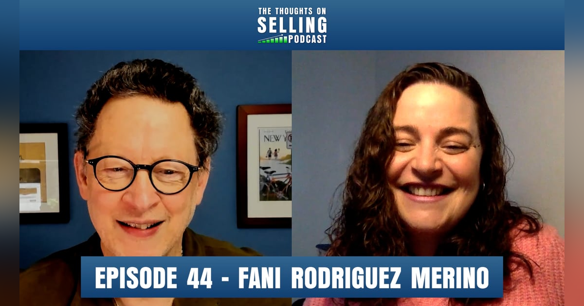 The Art and Heart of Sales Enablement: Listening, Learning, and Driving Change With Fani Rodriguez Marino The Art and Heart of Sales Enablement: Listening, Learning, and Driving Change With Fani Rodriguez Marino