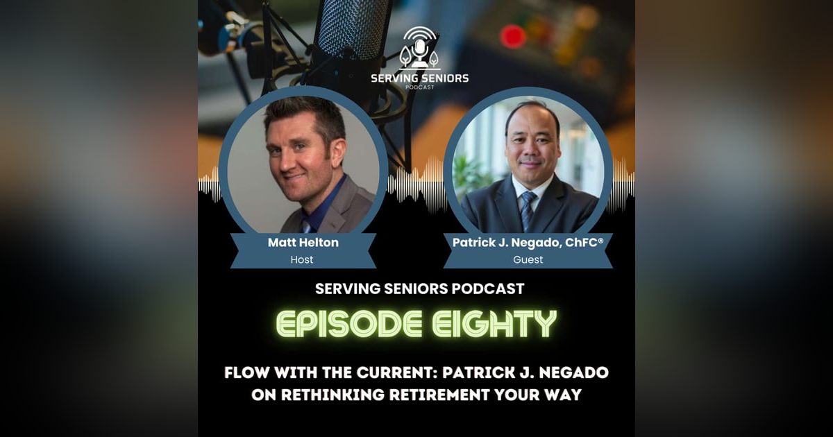 Episode 80: Flow With the Current: Patrick J. Negado on Rethinking Retirement Your Way Episode 80: Flow With the Current: Patrick J. Negado on Rethinking Retirement Your Way