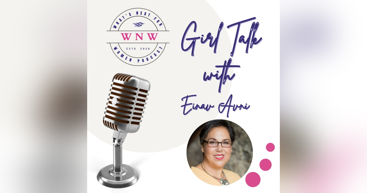 Episode 67 Girl Talk with Einav Aniv Episode 67 Girl Talk with Einav Aniv