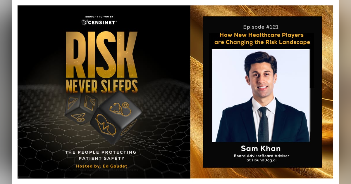 Episode #121. How New Healthcare Players are Changing the Risk Landscape, with  Sam Khan, board advisor for HoundDog.ai, Episode #121. How New Healthcare Players are Changing the Risk Landscape, with  Sam Khan, board advisor for HoundDog.ai,