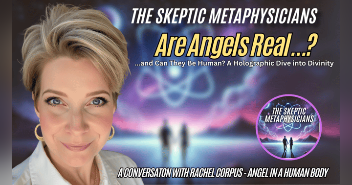image for Are Angels Real...And Can They Be Human? A Holographic Dive into Divinity with Rachel Corpus