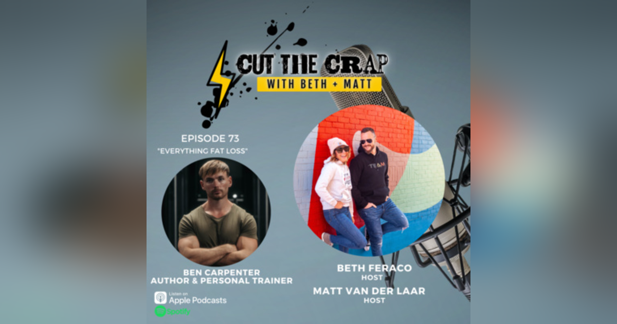 73 - Everything Fat Loss With Ben Carpenter 73 - Everything Fat Loss With Ben Carpenter