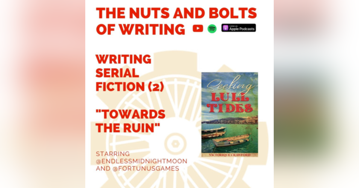 EP 167: Writing Serial Fiction (2): Towards the Ruin EP 167: Writing Serial Fiction (2): Towards the Ruin