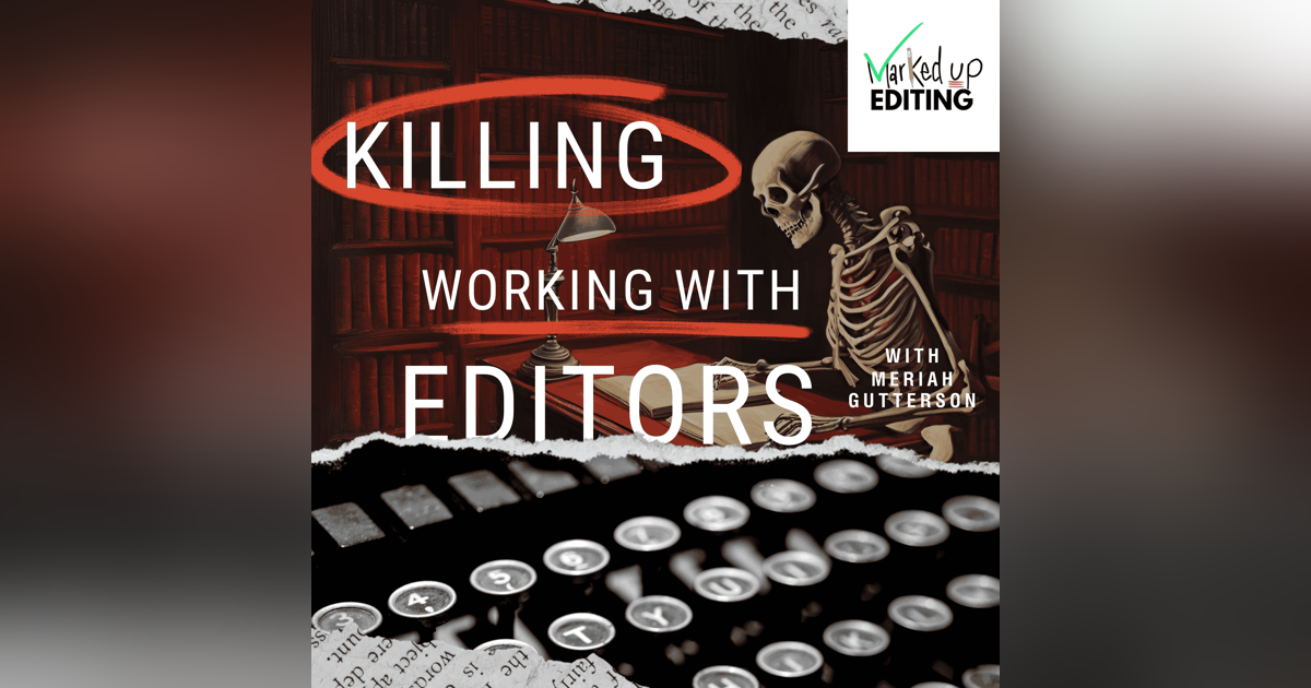Insights on Editing with Meriah Gutterson of Marked Up Editing Insights on Editing with Meriah Gutterson of Marked Up Editing