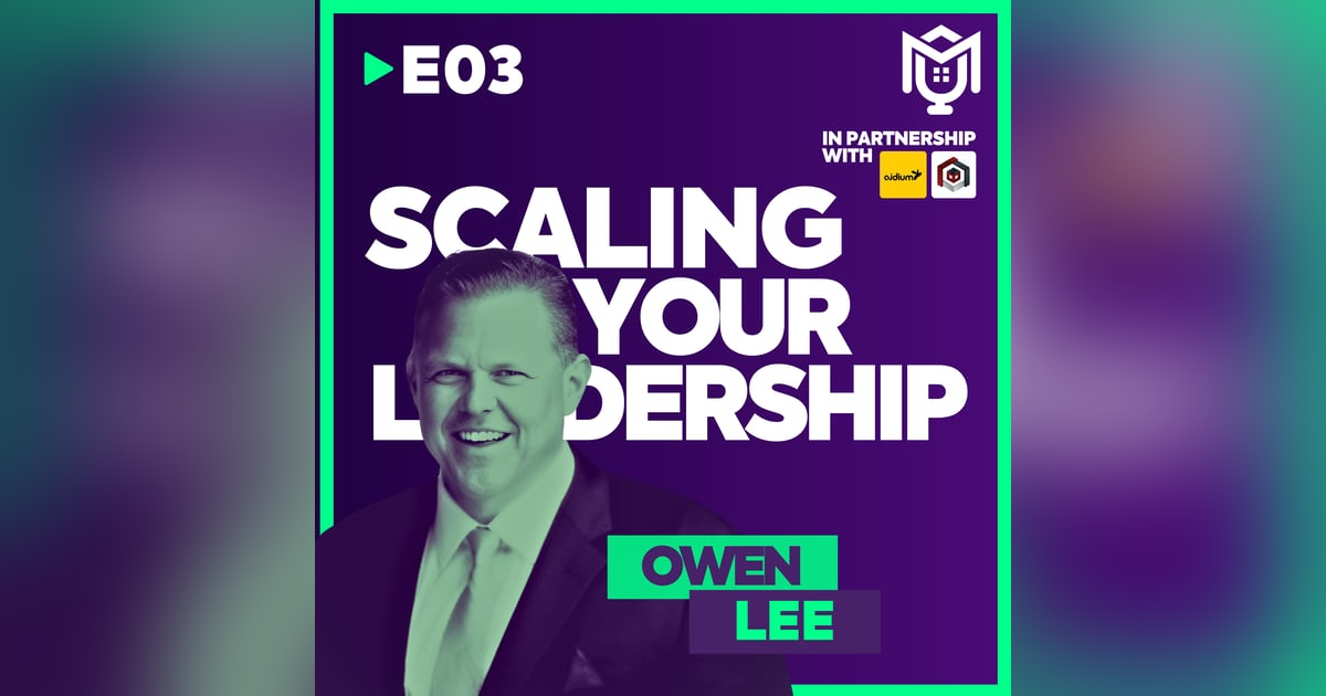 Scaling Leadership : Delegation & Personal Brand ft. Owen Lee Scaling Leadership : Delegation & Personal Brand ft. Owen Lee