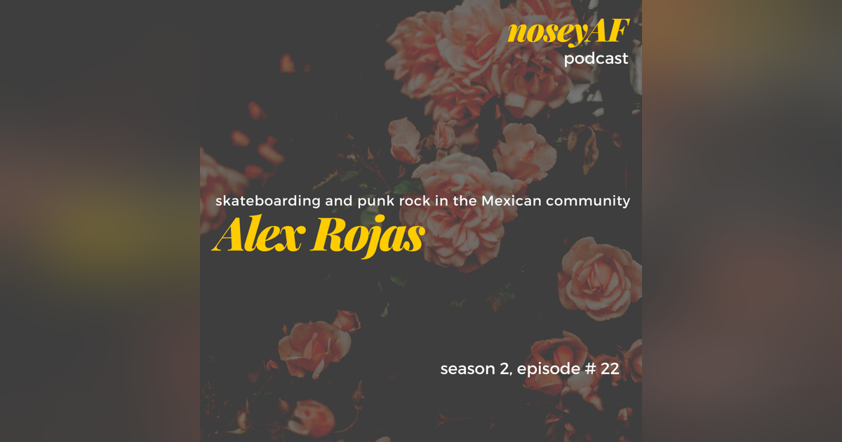 skateboarding and punk rock in the Mexican community w/Alex Rojas skateboarding and punk rock in the Mexican community w/Alex Rojas