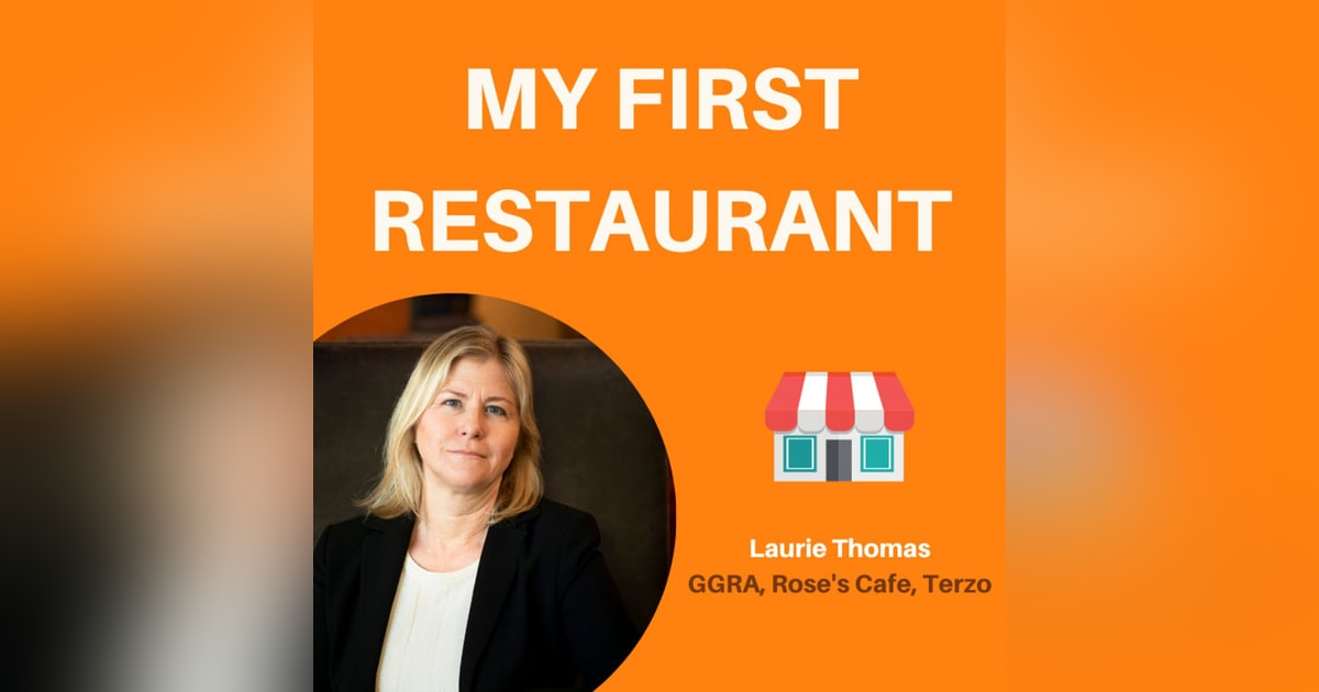 02: How to Save Your Restaurant From the Brink of Failure | Laurie Thomas, Rose's Cafe, Terzo, GGRA 02: How to Save Your Restaurant From the Brink of Failure | Laurie Thomas, Rose's Cafe, Terzo, GGRA