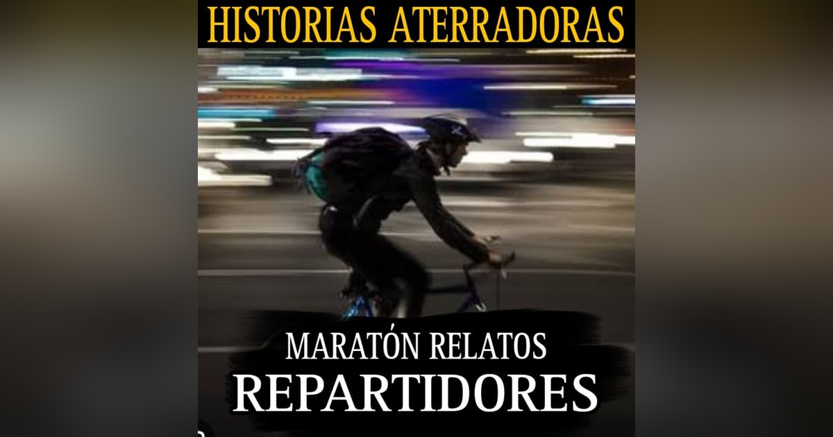 MARATON DE RELATOS DE REPARTIDORES / 2 HORAS DE HORROR ABSOLUTO / L.C.E. MARATON DE RELATOS DE REPARTIDORES / 2 HORAS DE HORROR ABSOLUTO / L.C.E.