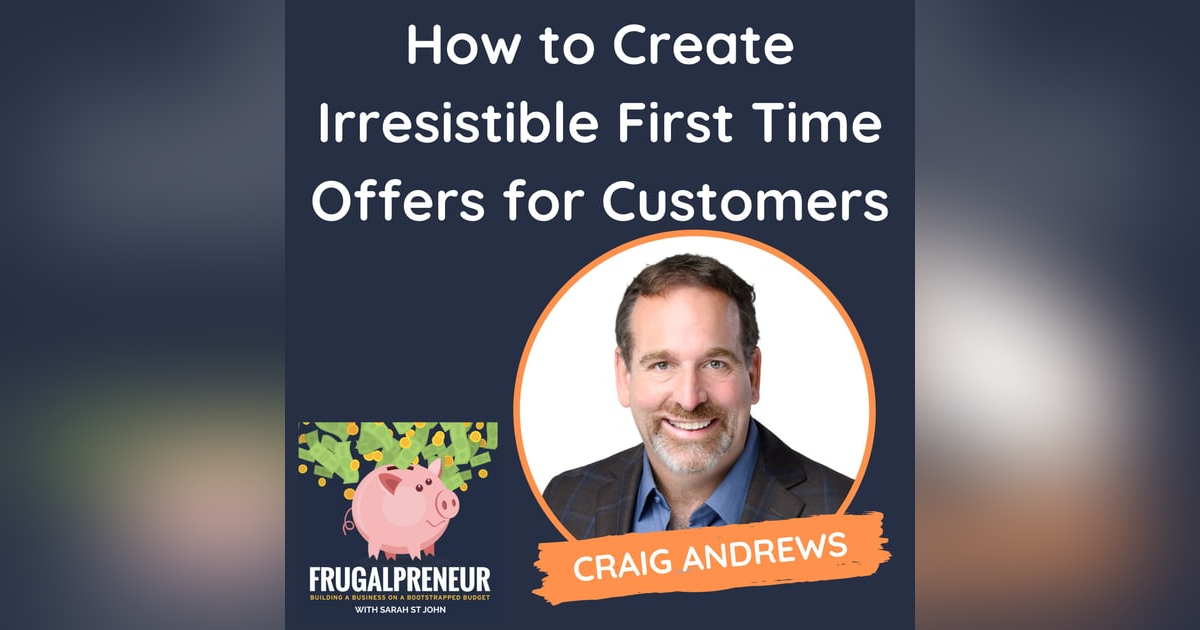 How to Create Irresistible First Time Offers for Customers (with Craig Andrews) How to Create Irresistible First Time Offers for Customers (with Craig Andrews)