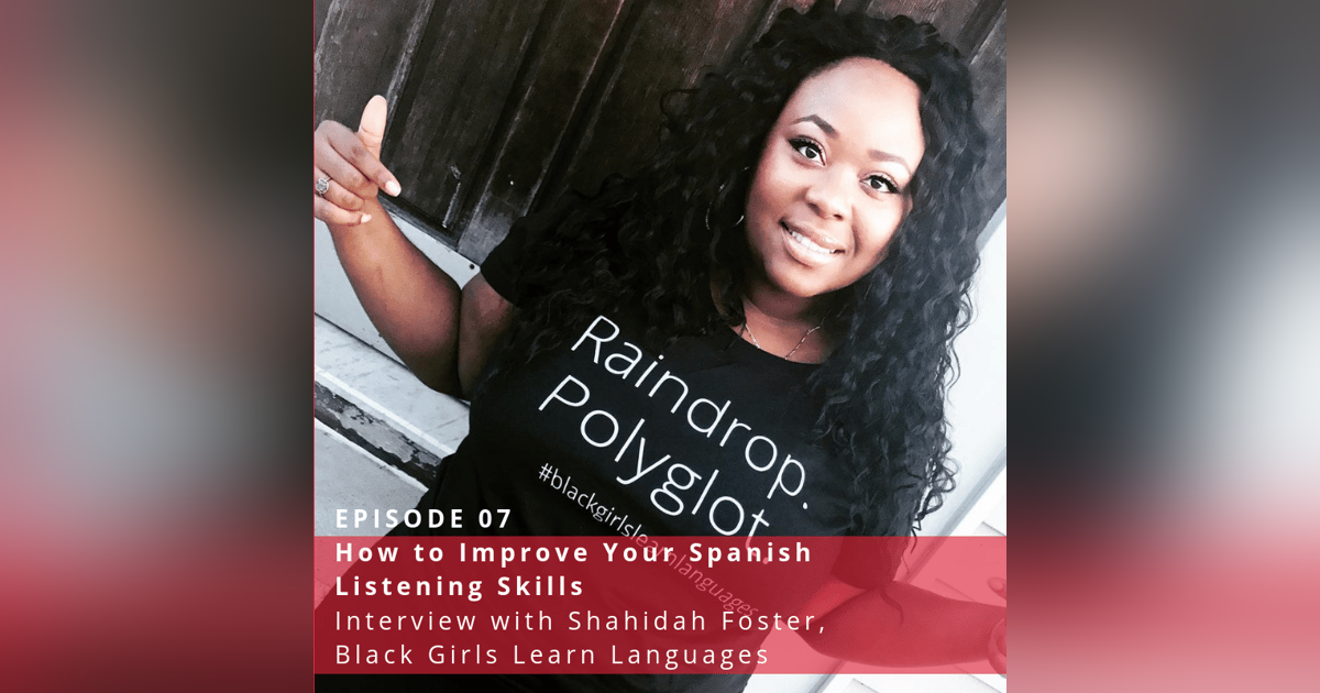 How to Improve Your Spanish Listening Skills (Interview with Shahidah Foster, Black Girls Learn Languages) ♫ 7 How to Improve Your Spanish Listening Skills (Interview with Shahidah Foster, Black Girls Learn Languages) ♫ 7