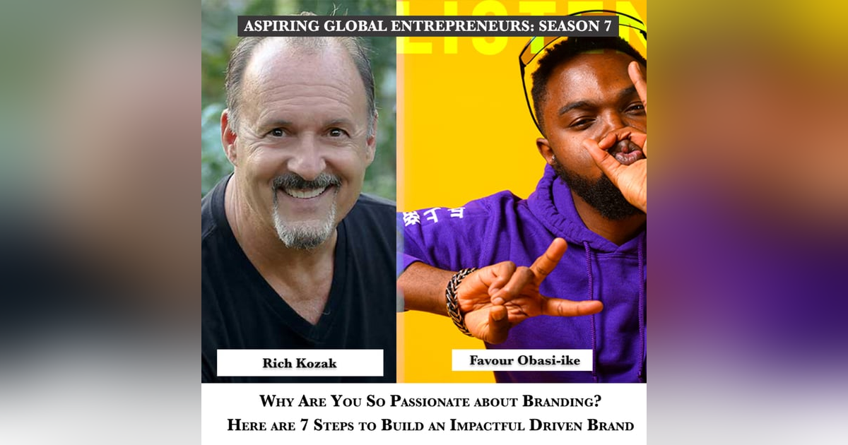 Why Are You So Passionate about Branding? Here are 7 Steps to Build an Impactful Driven Brand with Rich Kozak 🧠 - 259 Why Are You So Passionate about Branding? Here are 7 Steps to Build an Impactful Driven Brand with Rich Kozak 🧠 - 259