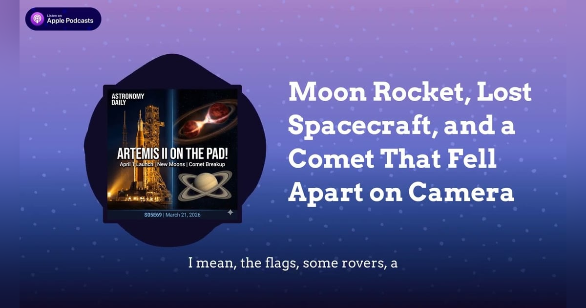 Moon Rocket, Lost Spacecraft, and a Comet That Fell Apart on Camera Moon Rocket, Lost Spacecraft, and a Comet That Fell Apart on Camera