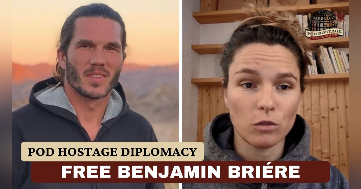SITREP Pod: Free Benjamin Briere, French hostage in Iran | Pod Hostage Diplomacy SITREP Pod: Free Benjamin Briere, French hostage in Iran | Pod Hostage Diplomacy